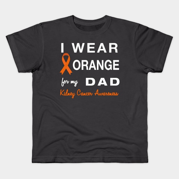 I Wear Orange for my Dad - Kidney Cancer Awareness Kids T-Shirt by AmandaPandaBrand